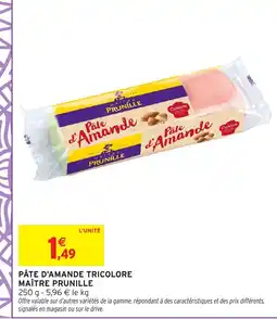Intermarché Hyper MAÎTRE PRUNILLE Pâte d'amande tricolore offre