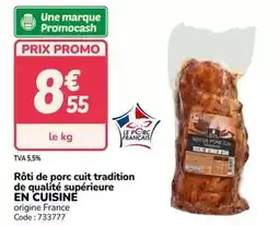 Promocash Promo - rôti de porc cuit tradition de qualité supérieure en cuisine offre