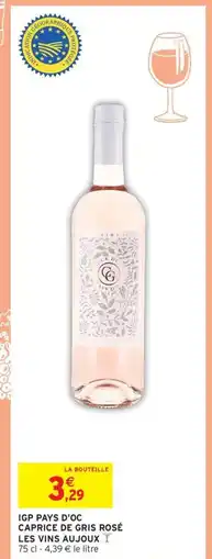 Intermarché Hyper Igp pays d'oc caprice de gris rosé les vins aujoux offre