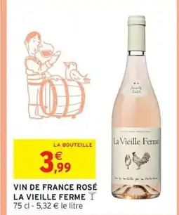 Intermarché Hyper LA VIEILLE FERME Vin de france rosé offre