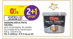 Intermarché Hyper COLONA Oignons rôtis frits offre