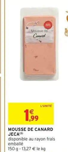 Intermarché Hyper JECA Mousse de canard offre