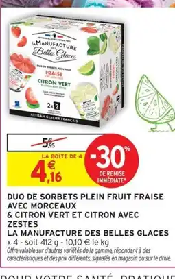 Intermarché Hyper LA MANUFACTURE DES BELLES GLACES Duo de sorbets plein fruit fraise avec morceaux & citron vert et citron avec zestes offre