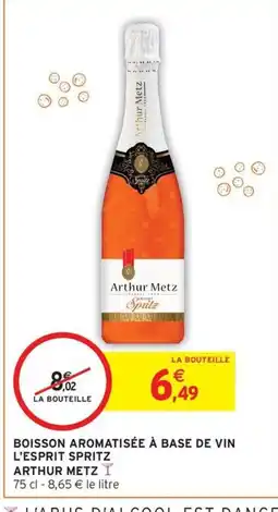 Intermarché Hyper ARTHUR METZ Boisson aromatisée à base de vin l'esprit spritz offre