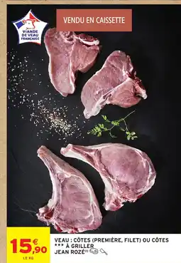 Intermarché Hyper JEAN ROZÉ Veau : côtes (première, filet) ou côtes à griller offre
