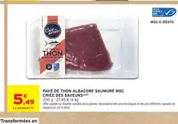 Intermarché Hyper CRIÉE DES SAVEURS Pavé de thon albacore saumuré msc offre