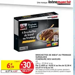 Intermarché Hyper ITINÉRAIRE DES SAVEURS Brochettes de boeuf au fromage surgelées offre