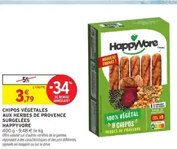Intermarché Hyper HAPPYVORE Chipos végétales aux herbes de provence surgelées offre