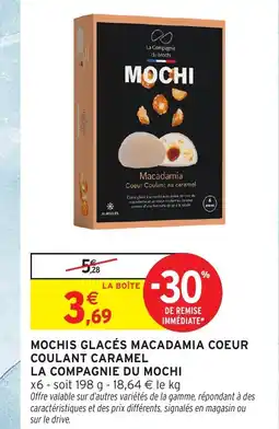 Intermarché Hyper LA COMPAGNIE DU MOCHI Mochis glacés macadamia coeur coulant caramel offre