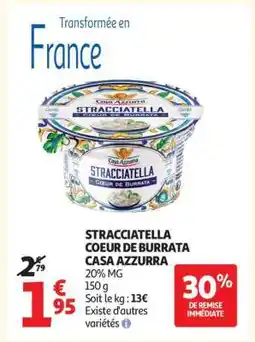 Auchan STRACCIATELLA COEUR DE BURRATA CASA AZZURRA offre