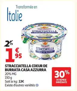 Auchan STRACCIATELLA COEUR DE BURRATA CASA AZZURRA offre