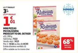 Auchan MINI PIZZAS PICCOLISSIMA PROSCUITTO DR. OETKER offre
