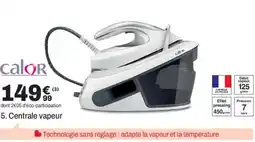 BUT CALOR Centrale vapeur offre