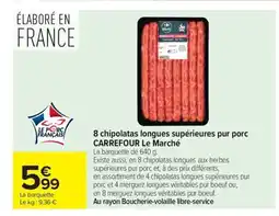 Carrefour Market CARREFOUR 8 chipolatas longues supérieures pur porc offre