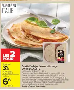 Carrefour Market CORTE DEL GUSTO Galette Piada jambon cru et fromage offre
