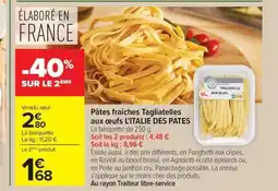 Carrefour Market L'ITALIE DES PATES Pâtes fraîches Tagliatelles aux œufs offre