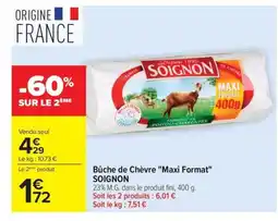 Carrefour Market SOIGNON Bûche de Chèvre Maxi Format offre