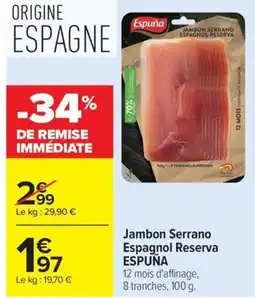 Carrefour Market ESPUÑA Jambon Serrano Espagnol Reserva offre