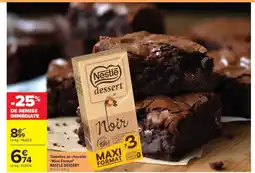 Carrefour Market NESTLÉ DESSERT Tablettes de chocolat Maxi Format offre