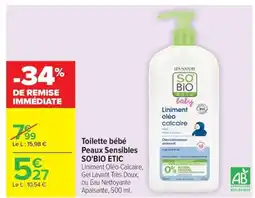 Carrefour Market SO'BIO ETIC Toilette bébé Peaux Sensibles offre