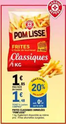 E.Leclerc Frites Classiques Surgelées Pom'Lisse offre