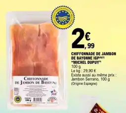 E.Leclerc CHIFFONNADE DE JAMBON DE BAYONNE IGP “MICHEL DUPUY” offre