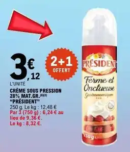 E.Leclerc CRÈME SOUS PRESSION 28% MAT.GR. “PRÉSIDENT” offre