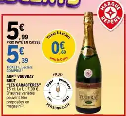 E.Leclerc AOP VOUVRAY BRUT 'LES CARACTERES' offre
