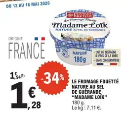 E.Leclerc LE FROMAGE FOUETTÉ NATURE AU SEL DE GUÉRANDE “MADAME LOÏK” offre