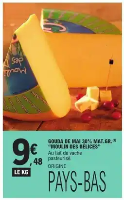 E.Leclerc Gouda de Mai 30% Mat.Gr. Moulin des Délices offre