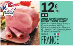E.Leclerc Jambon cuit supérieur avec couenne Philippe Wagner offre