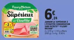 E.Leclerc JAMBON LE SUPÉRIEUR À L'ÉTOUFFÉE CONSERVATION SANS NITRITE “FLEURY MICHON” offre