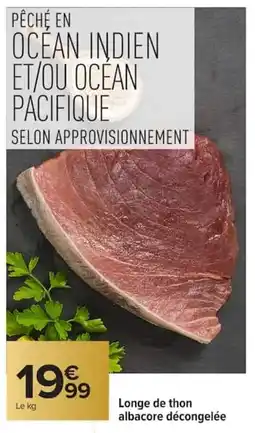 Carrefour Longe de thon albacore décongelée offre