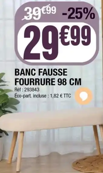 La Foir'Fouille Banc fausse fourrure offre
