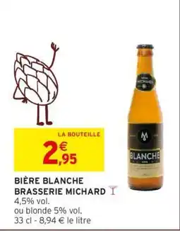 Intermarché BIÈRE BLANCHE BRASSERIE MICHARD offre