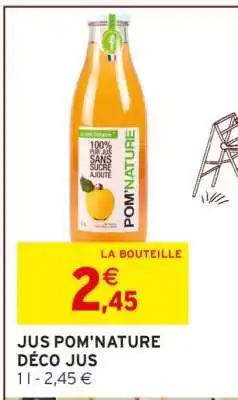 Intermarché JUS POM'NATURE DÉCO JUS offre