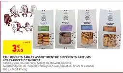 Intermarché ÉTUI BISCUITS SABLÉS ASSORTIMENT DE DIFFÉRENTS PARFUMS LES CAPRICES DE THÉRÈSE offre
