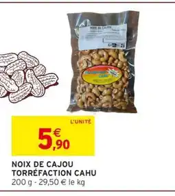 Intermarché NOIX DE CAJOU TORRÉFACTION CAHU offre