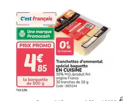 Promocash EN CUISINE Tranchettes d'emmental spécial baguette offre