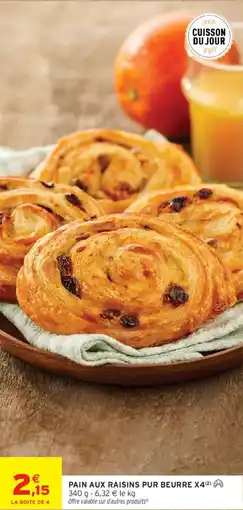 Intermarché Pain aux raisins pur beurre x4 offre