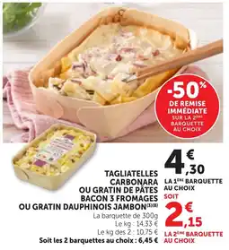 Maximarché Tagliatelles carbonara ou gratin de pâtes bacon 3 fromages ou gratin dauphinois jambon offre