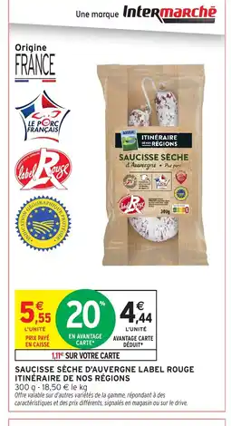 Intermarché Hyper ITINÉRAIRE DE NOS RÉGIONS Saucisse sèche d'auvergne label rouge offre