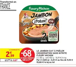 Intermarché Hyper FLEURY MICHON Le jambon cuit à poêler conservation sans nitrite offre