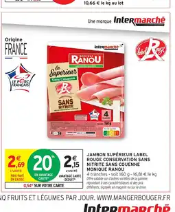 Intermarché Hyper MONIQUE RANOU Jambon supérieur label rouge conservation sans nitrite sans couenne offre