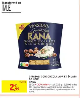 Intermarché Hyper RANA Girasoli gorgonzola aop et éclats de noix offre