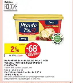 Intermarché Hyper PLANTA FIN Margarine sans huile de palme 100% végétal tartine & cuisson doux offre