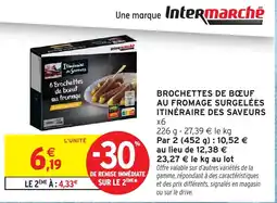 Intermarché Express ITINÉRAIRE DES SAVEURS Brochettes de bœuf au fromage surgelées offre
