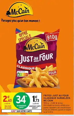 Intermarché Express MC CAIN Frites just au four classique surgelées offre