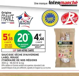 Intermarché Express ITINÉRAIRE DE OS REGIONS Saucisse sèche d'auvergne label rouge offre