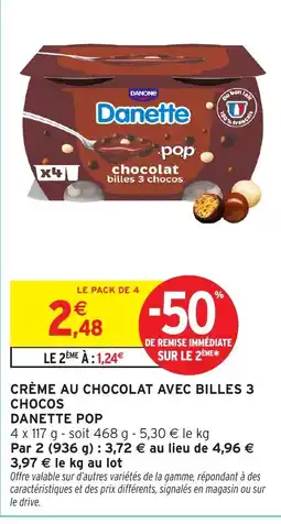 Intermarché Express DANETTE POP Crème au chocolat avec billes 3 chocos offre